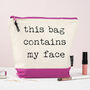 'This Bag Contains My Face' Washbag, thumbnail 1 of 5