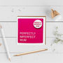 Perfectly Imperfect Mum Badge Card, thumbnail 3 of 4