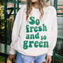 Fresh And Green Women's Slogan Sweatshirt, thumbnail 1 of 3