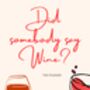 A4 Food And Wine Print Did Somebody Say Wine, thumbnail 5 of 5