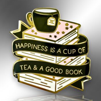 Large Happiness Is A Cup Of Tea And A Good Book Hard Enamel Pin Badge, Gift For Book Lovers, 3 of 8