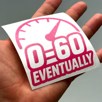 0 To 60 Eventually Car Decal Slow Car Vinyl Sticker, 6 of 9