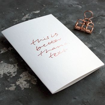 'This Is Better Than A Text' Rose Gold Foil Card, 4 of 6