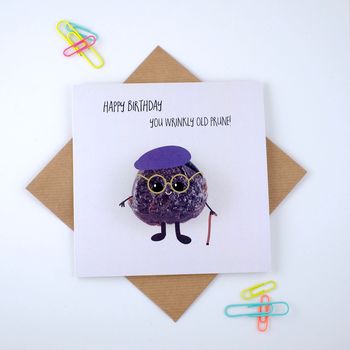 Happy Birthday You Wrinkly Old Prune Greeting Card, 2 of 2