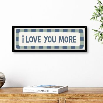 I Love You More Print In Frame, 3 of 8