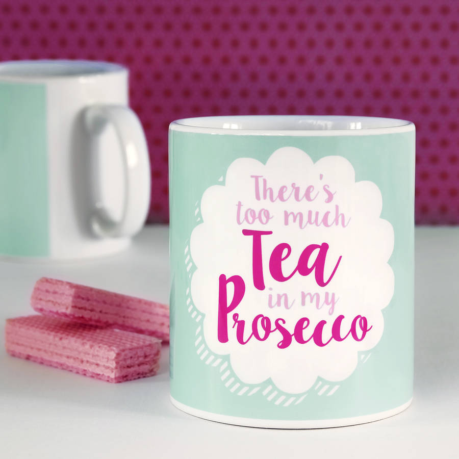 Too Much Tea In My Prosecco Mug, 1 of 5