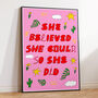 'She Believed She Could So She Did' Empowering Quote Art Print, thumbnail 1 of 5
