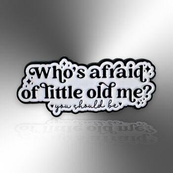 Small Who's Afraid Of Little Old Me Enamel Lapel Pin Badge, 3 of 8