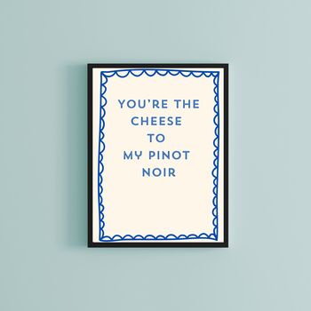 A4 Food And Drink Art Print, You're The Cheese To My Pinot Noir, 3 of 6