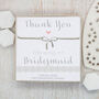 Bow Wedding Bracelet Thank You Bridesmaid, thumbnail 1 of 4