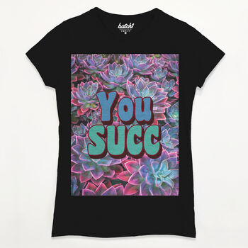 You Succ Women's Slogan T Shirt, 8 of 8
