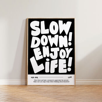 Slow Down Enjoy Life Bold Typographic Wall Art Print, 4 of 11