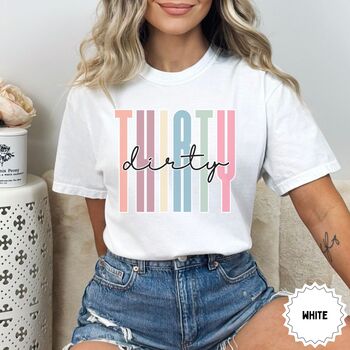 30th Birthday For Her Dirty Thirty T Shirt, 12 of 12