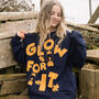 Glow For It Women's Slogan Sweatshirt, thumbnail 1 of 5