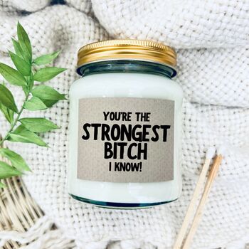You're The Strongest Bitch I Know Scented Soy Candle, 9 of 9
