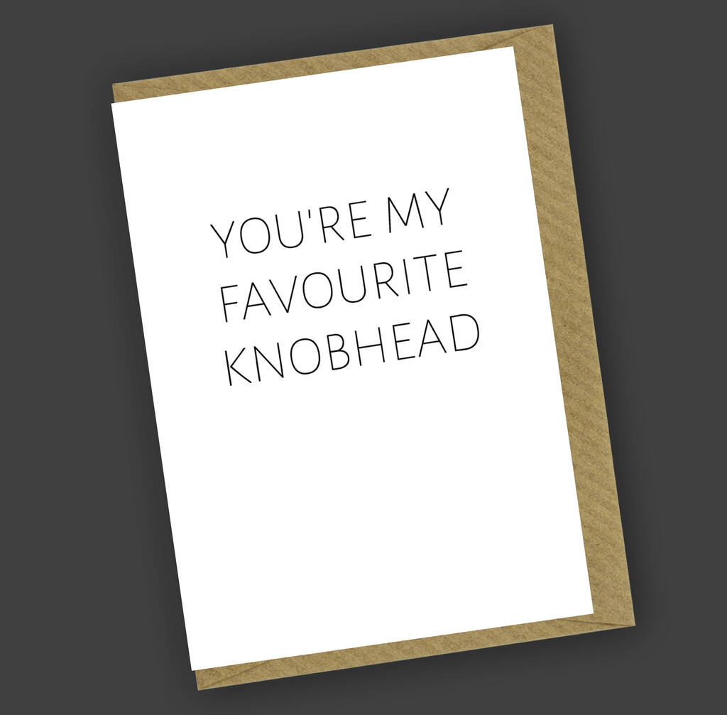 You're My Favourite Knobhead Greetings Card By Charlotte Clark Designer ...