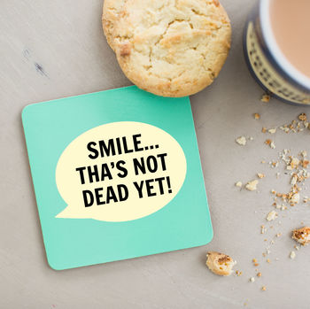Smile Tha's Not Dead Yet Coaster, 2 of 2