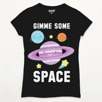 Gimme Some Space Women's Slogan T Shirt, 5 of 5