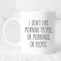 I Don't Like Morning People Or People Mug, thumbnail 7 of 7