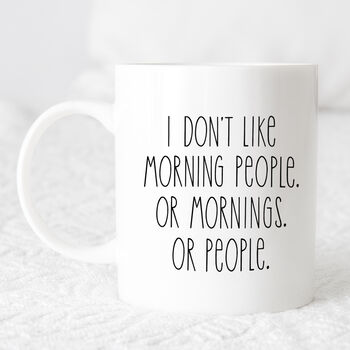 I Don't Like Morning People Or People Mug, 7 of 7