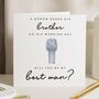 Be My Best Man Card For Brother, thumbnail 1 of 8