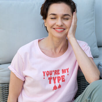 You're My Type Women's Valentine's Slogan T Shirt, 2 of 5