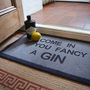 'Come In If You Fancy A Gin' Internal Doormat, thumbnail 2 of 3