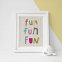 Fun Fun Fun, Colourful Typography Print, thumbnail 2 of 4