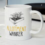 Novelty Funny And Rude 'Allotment Wanker' Gift Mug, Gardeners, Mum's Birthday, Growing Veg, thumbnail 1 of 4