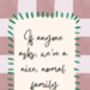 A4 Modern, Art Print, If Anyone Asks, We're A Nice, Normal, Family, thumbnail 5 of 5