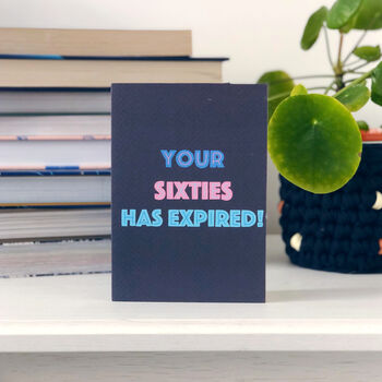 70th Birthday Card 'Your Sixties Has Expired', 2 of 5