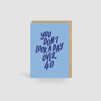 You Don't Look A Day Over 40! Pink Birthday Card, 2 of 4