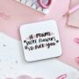 If Mums Were Flowers I'd Pick You Coaster, thumbnail 1 of 2