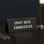 It's A Sign 'Craft Beer Connoisseur' Black Desk Sign, thumbnail 1 of 2
