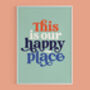 'This Is Our Happy Place' Print, thumbnail 7 of 8