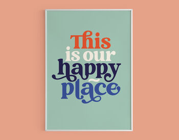 'This Is Our Happy Place' Print, 7 of 8