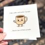 Coffee And Three People Card – Funny Friendship Card, thumbnail 1 of 6