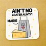 Personalised Ain't No Grater Aunty Coaster, thumbnail 1 of 1