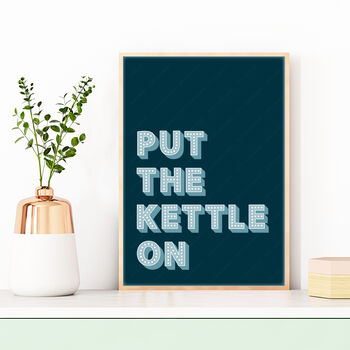 Put The Kettle On Kitchen Print, 7 of 8