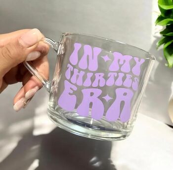 In My Thirties Era Glass Mug 30th Birthday Gift Various Colours, 4 of 5