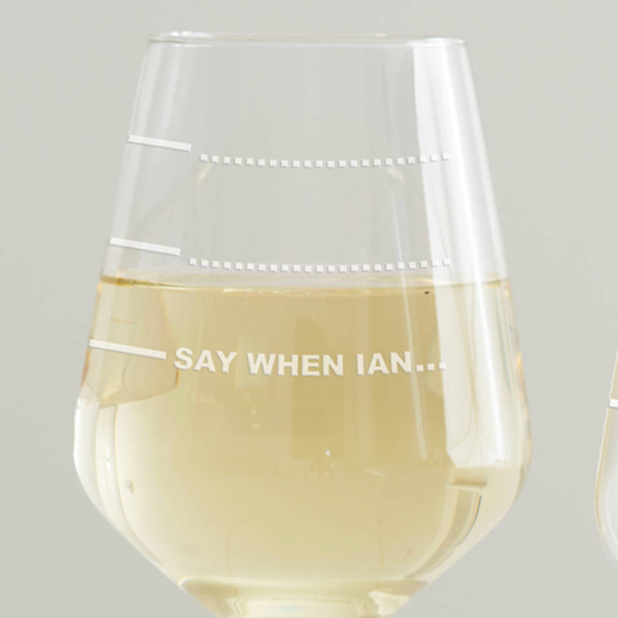 personalised 'say when' wine glass by becky broome | notonthehighstreet.com