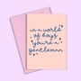 In A World Of Boys You're A Gentleman Greeting Card, thumbnail 1 of 2