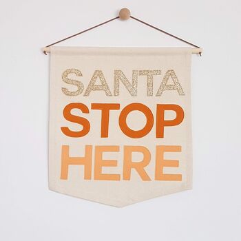 'Santa Stop Here' Christmas Fabric Banner, 5 of 9