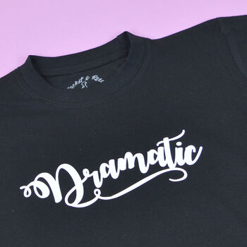 'Dramatic' Funny Kids Slogan T Shirt, 4 of 5
