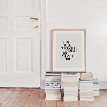 I Have To Be Successful Wall Print, 3 of 6