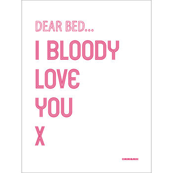 Dear Bed I Bloody Love You Print, 2 of 3