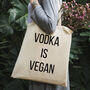 Funny Tote Bag: Vodka Is Vegan, thumbnail 3 of 3