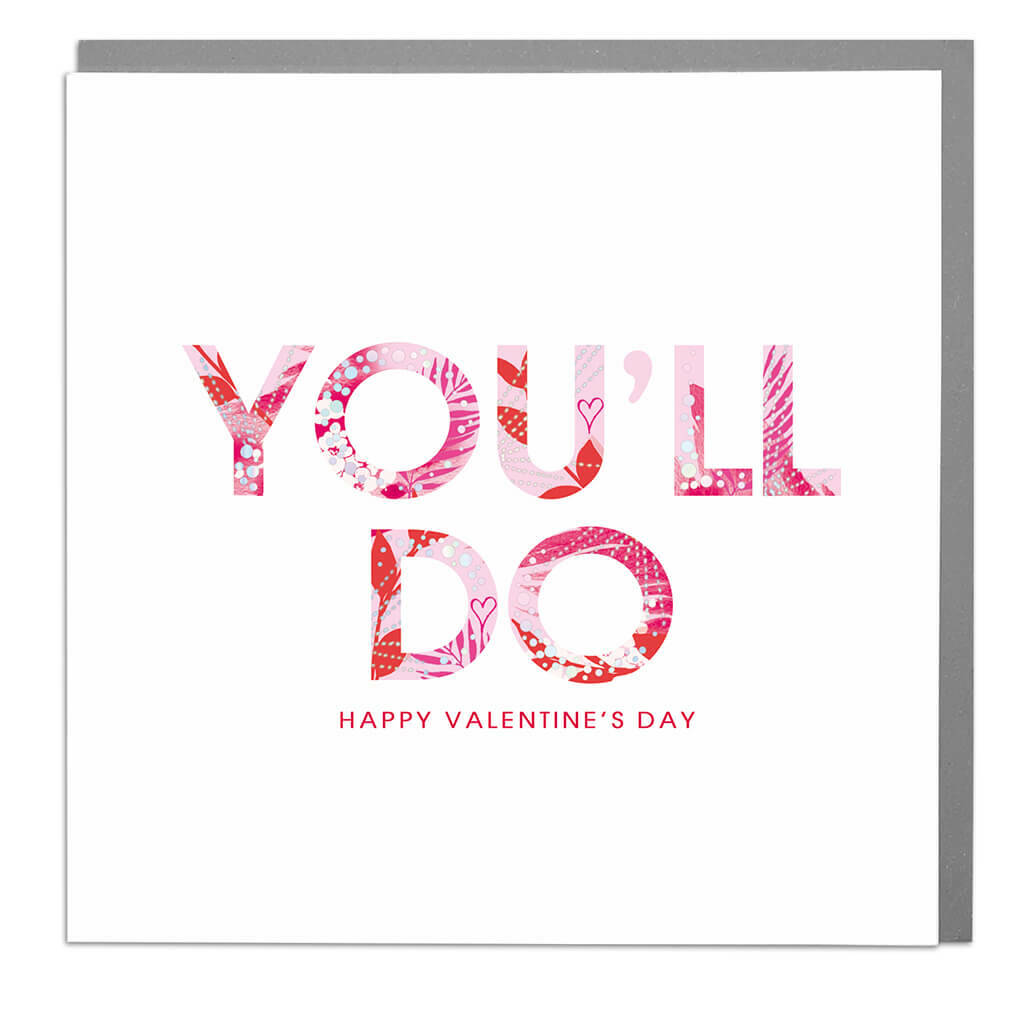 You'll Do Valentine's Day Card By Lola Design Ltd