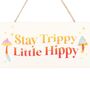 Stay Trippy, Little Hippy Hanging Sign, thumbnail 3 of 3