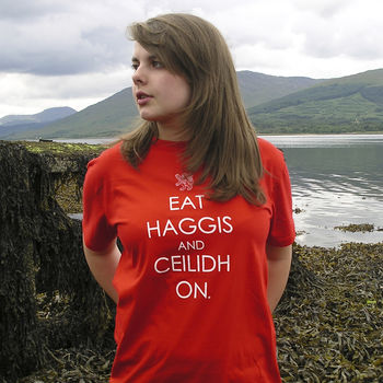 'Eat Haggis And Ceilidh On' Woman's T Shirt, 4 of 5